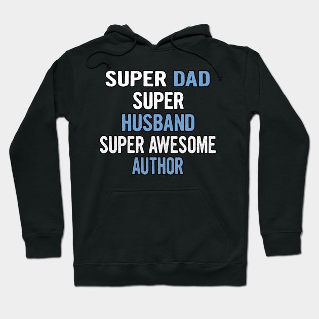 Super Dad Husband Super Awesome Author Hoodie by divawaddle